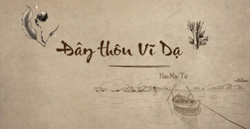 “Đây Thôn Vĩ Dạ” là thi phẩm tiêu biểu của Hàn Mặc Tử, gắn với vẻ đẹp xứ Huế và nỗi buồn thi sĩ. 