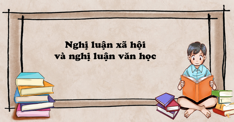 Nghị luận văn học tập trung vào tác phẩm và nhân vật, còn nghị luận xã hội bàn về vấn đề đời sống. 